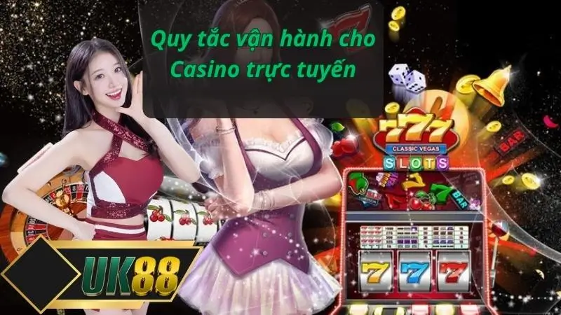 Quy tắc vận hành cho Casino trực tuyến